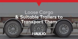 Loose Cargo & Suitable Trailers
